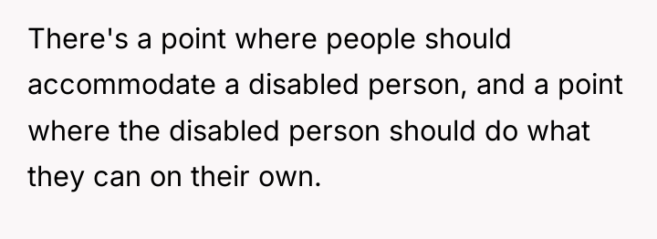 There's a point where people should accommodate a disabled person,...