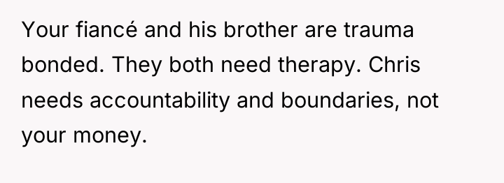Your fiancé and his brother are trauma bonded. They both...