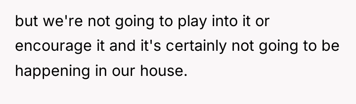 but we're not going to play into it or encourage...