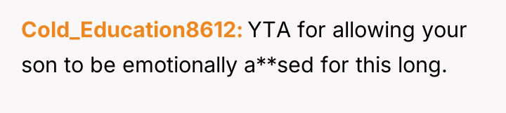 Cold_Education8612 YTA for allowing your son to be emotionally a**sed...