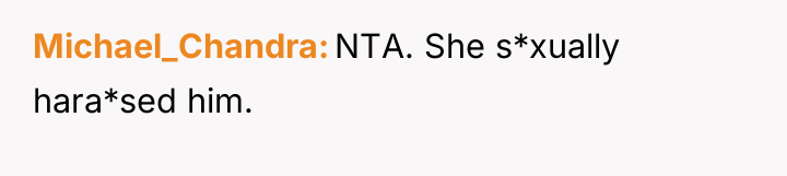 Michael_Chandra NTA. She s*xually hara*sed him.