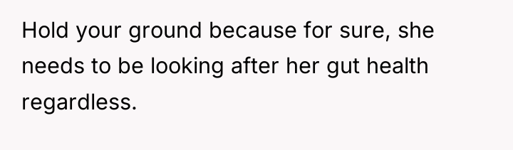 Hold your ground because for sure, she needs to be...