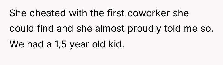 She cheated with the first coworker she could find and...