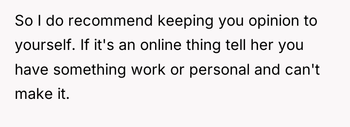 So I do recommend keeping you opinion to yourself. If...