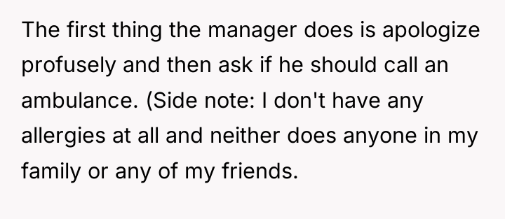 The first thing the manager does is apologize profusely and...