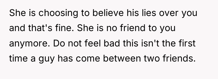 She is choosing to believe his lies over you and...