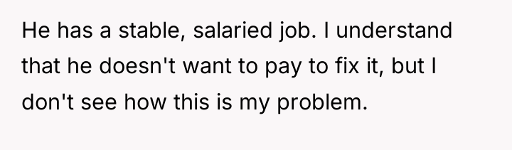 He has a stable, salaried job. I understand that he...