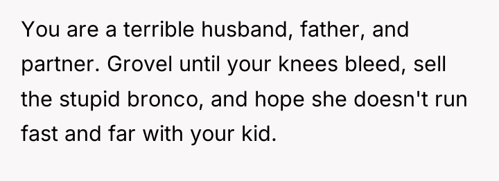 You are a terrible husband, father, and partner. Grovel until...
