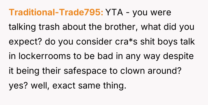 Traditional-Trade795 YTA - you were talking trash about the brother,...