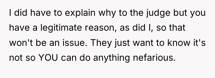 I did have to explain why to the judge but...