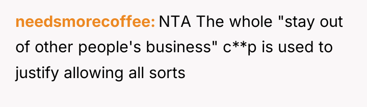 needsmorecoffee NTA The whole "stay out of other people's business"...