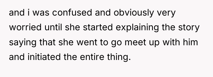 and i was confused and obviously very worried until she...