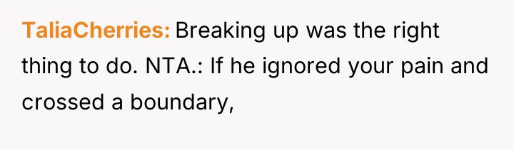 TaliaCherries Breaking up was the right thing to do. NTA.:...