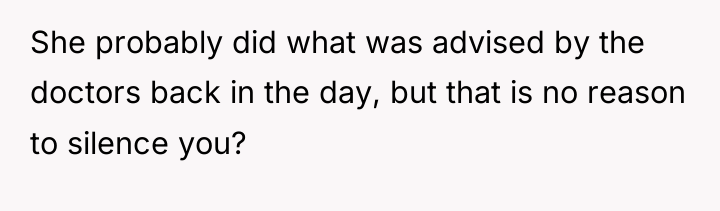 She probably did what was advised by the doctors back...