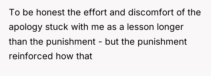 To be honest the effort and discomfort of the apology...