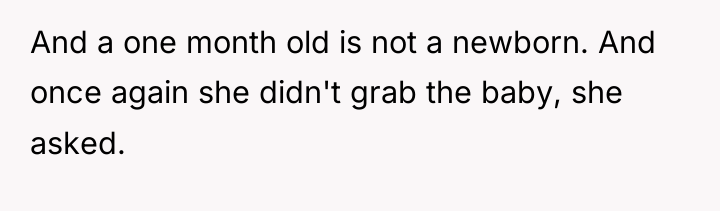 And a one month old is not a newborn. And...