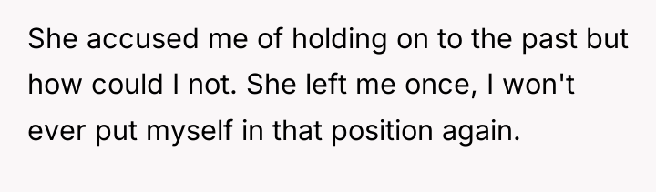 She accused me of holding on to the past but...