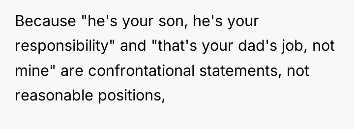 Because "he's your son, he's your responsibility" and "that's your...