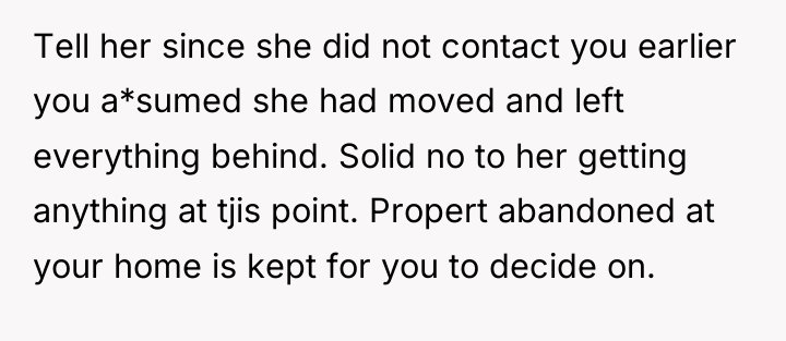 Tell her since she did not contact you earlier you...