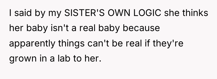 I said by my SISTER'S OWN LOGIC she thinks her...