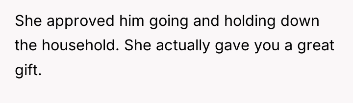 She approved him going and holding down the household. She...