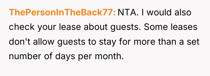 ThePersonInTheBack77 NTA. I would also check your lease about guests....
