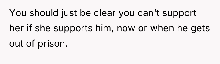 You should just be clear you can't support her if...