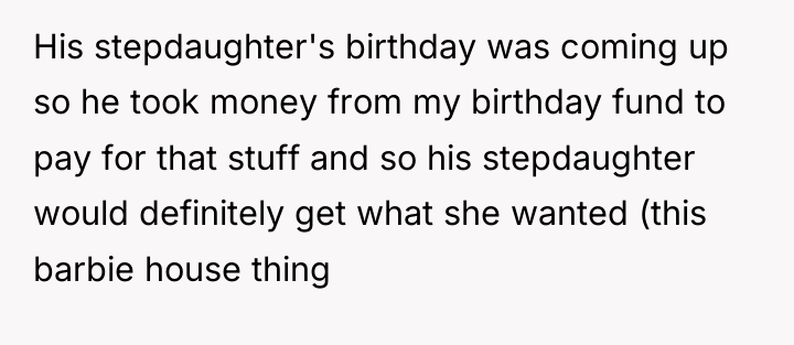His stepdaughter's birthday was coming up so he took money...