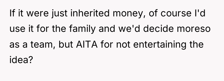 If it were just inherited money, of course I'd use...