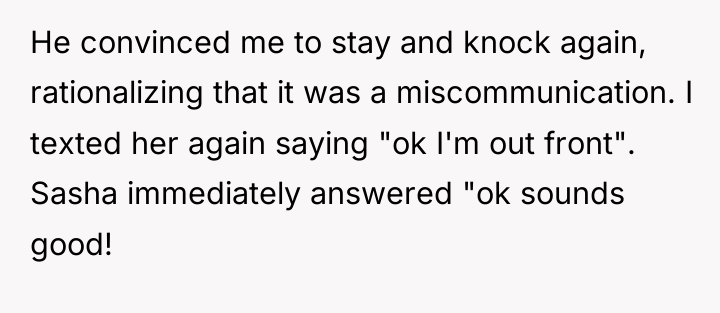 He convinced me to stay and knock again, rationalizing that...
