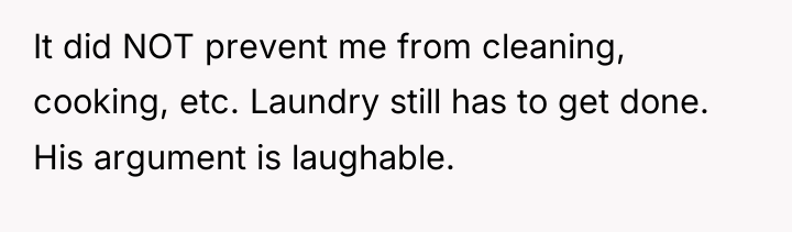 It did NOT prevent me from cleaning, cooking, etc. Laundry...