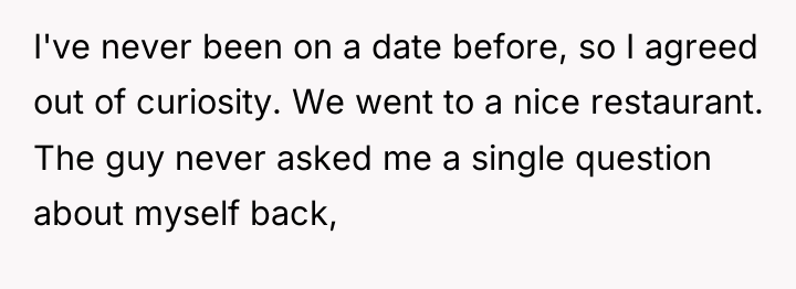 I've never been on a date before, so I agreed...