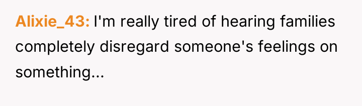 Alixie_43 I'm really tired of hearing families completely disregard someone's...