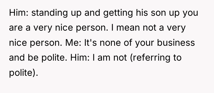Him: standing up and getting his son up you are...