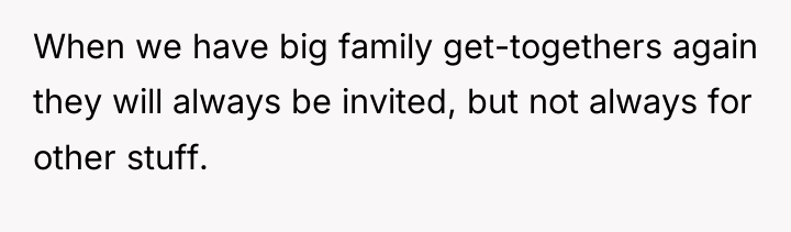 When we have big family get-togethers again they will always...