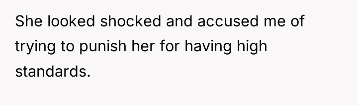 She looked shocked and accused me of trying to punish...