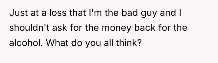 Just at a loss that I'm the bad guy and...