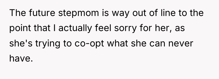 The future stepmom is way out of line to the...