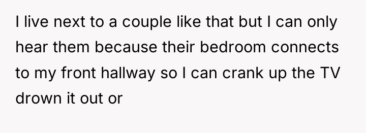 I live next to a couple like that but I...