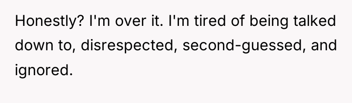 Honestly? I'm over it. I'm tired of being talked down...