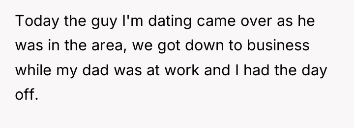 Today the guy I'm dating came over as he was...