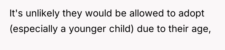 It's unlikely they would be allowed to adopt (especially a...