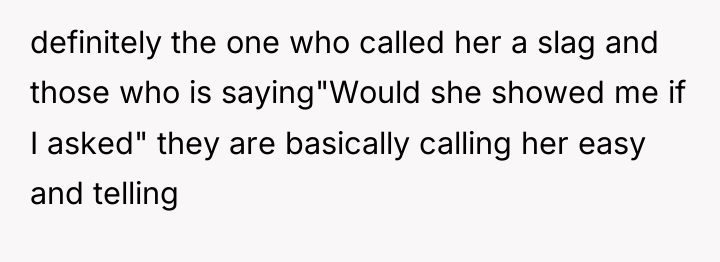 definitely the one who called her a slag and those...