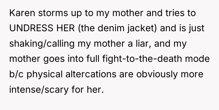 Karen storms up to my mother and tries to UNDRESS...