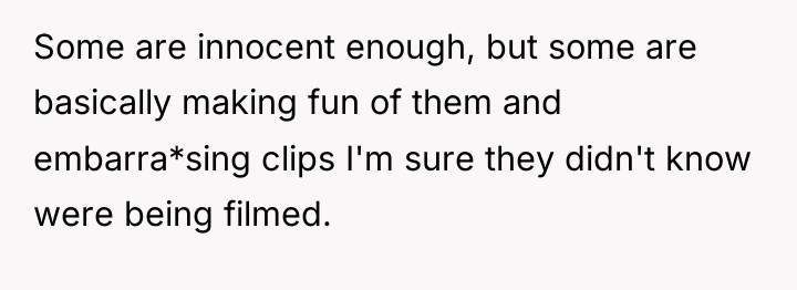 Some are innocent enough, but some are basically making fun...