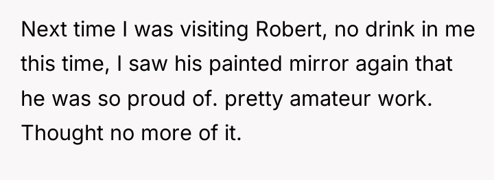 Next time I was visiting Robert, no drink in me...