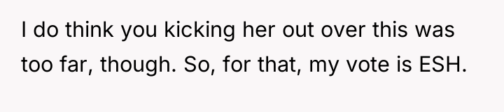 I do think you kicking her out over this was...