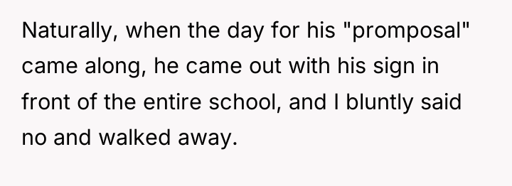 Naturally, when the day for his "promposal" came along, he...