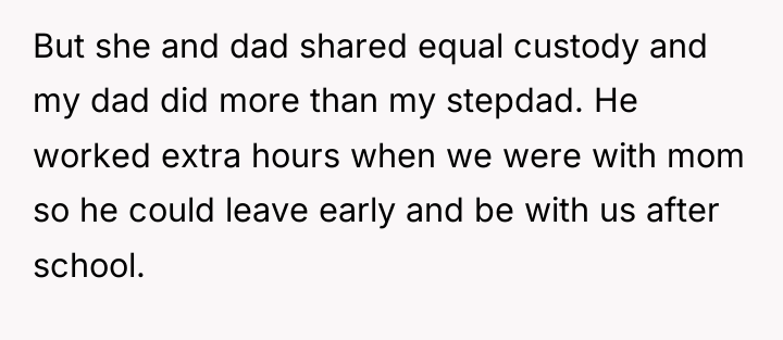 But she and dad shared equal custody and my dad...