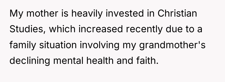 My mother is heavily invested in Christian Studies, which increased...